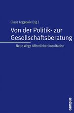 ISBN 9783593382203: Von der Politik- zur Gesellschaftsberatung - Neue Wege öffentlicher Konsultation. Sonderangebot!