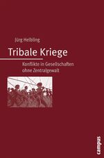 ISBN 9783593382258: Tribale Kriege – Konflikte in Gesellschaften ohne Zentralgewalt