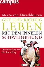 ISBN 9783593382722: Gut und richtig leben mit dem inneren Schweinehund – Das Wertebrevier für den Alltag