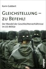 ISBN 9783593383453: Gleichstellung - zu Befehl! - Der Wandel der Geschlechterverhältnisse im US-Militär