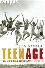 ISBN 9783593385143: Teenage – Die Erfindung der Jugend (1875-1945)