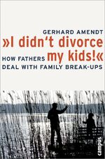 ISBN 9783593385464: I didn`t divorce my kids! : how fathers deal with family break-ups. Transl. from German by Philip Schmitz