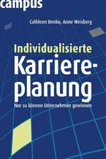 Individualisierte Karriereplanung - Nur so können Unternehmen gewinnen!