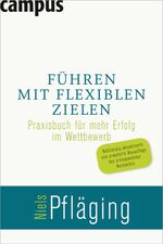 ISBN 9783593388236: Führen mit flexiblen Zielen - Praxisbuch für mehr Erfolg im Wettbewerb