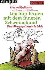 Leichter lernen mit dem inneren Schweinehund - Clevere Tipps gegen Stress in der Schule