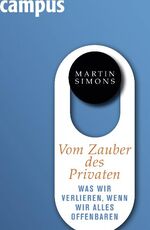 ISBN 9783593388533: Vom Zauber des Privaten - Was wir verlieren, wenn wir alles offenbaren