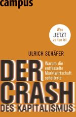 ISBN 9783593388540: Der Crash des Kapitalismus: Warum die entfesselte Marktwirtschaft scheiterte und was jetzt zu tun ist