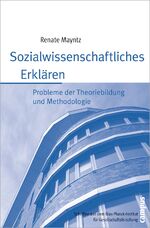 Sozialwissenschaftliches Erklären - Probleme der Theoriebildung und Methodologie