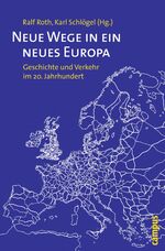 ISBN 9783593389004: Neue Wege in ein neues Europa – Geschichte und Verkehr im 20. Jahrhundert