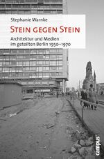 ISBN 9783593389134: Stein gegen Stein – Architektur und Medien im geteilten Berlin 1950-1970