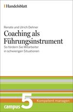 Coaching als Führungsinstrument - so fördern Sie Mitarbeiter in schwierigen Situationen