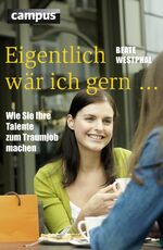 ISBN 9783593390963: Eigentlich wär ich gern ... - Wie Sie Ihre Talente zum Traumjob machen