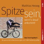 Spitze sein, wenn's drauf ankommt – Das Trainingsbuch für persönliche Bestleistungen und mehr Lebensqualität