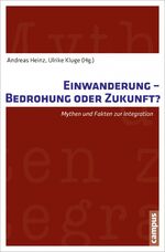 ISBN 9783593397597: Einwanderung - Bedrohung oder Zukunft? – Mythen und Fakten zur Integration