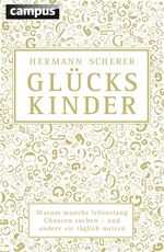 ISBN 9783593397696: Glückskinder (Sonderausgabe) - Warum manche lebenslang Chancen suchen - und andere sie täglich nutzen