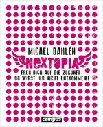 ISBN 9783593398129: Nextopia – Freu dich auf die Zukunft - du wirst ihr nicht entkommen!