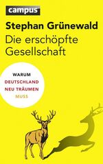 Die erschöpfte Gesellschaft – Warum Deutschland neu träumen muss