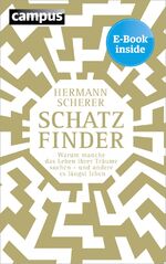 ISBN 9783593398310: Schatzfinder - Warum manche das Leben ihrer Träume suchen - und andere es längst leben, plus E-Book inside (ePub, mobi oder pdf)