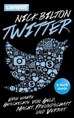 ISBN 9783593399065: Twitter - Eine wahre Geschichte von Geld, Macht, Freundschaft und Verrat, plus E-Book inside (ePub, mobi oder pdf)