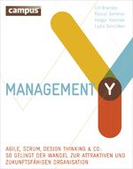 ISBN 9783593501581: Management Y - Agile, Scrum, Design Thinking & Co.: So gelingt der Wandel zur attraktiven und zukunftsfähigen Organisation