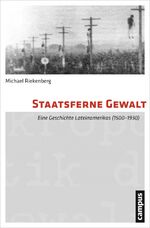 ISBN 9783593501819: Staatsferne Gewalt – Eine Geschichte Lateinamerikas (1500-1930)