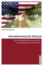 ISBN 9783593503141: Asymmetrische Kriege - Eine politiktheoretische Untersuchung zur Kriegführung im 21. Jahrhundert