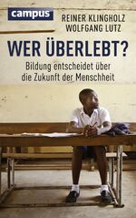 ISBN 9783593505107: Wer überlebt? - Bildung entscheidet über die Zukunft der Menschheit