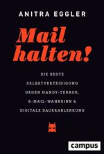 ISBN 9783593507651: Mail halten! - Die beste Selbstverteidigung gegen Handy-Terror, E-Mail-Wahnsinn und digitale Dauerablenkung