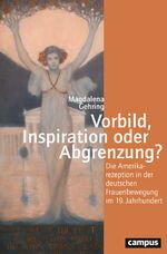 ISBN 9783593511047: Vorbild, Inspiration oder Abgrenzung? : die Amerikarezeption in der deutschen Frauenbewegung im 19. Jahrhundert. Reihe "Geschichte und Geschlechter" ; Band 75