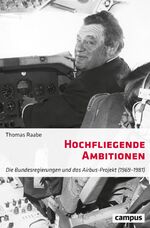 ISBN 9783593512198: Hochfliegende Ambitionen: Die Bundesregierungen und das Airbus-Projekt (1969 1981) [Broschiert] Raabe, Thomas