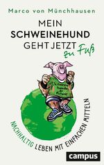 ISBN 9783593513829: Mein Schweinehund geht jetzt zu Fuß – Nachhaltig leben mit einfachen Mitteln