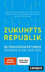 ISBN 9783593513867: Zukunftsrepublik | 80 Vorausdenker*innen springen in das Jahr 2030 | Marie-Christine Ostermann (u. a.) | Buch | 349 S. | Deutsch | 2021 | Campus Verlag GmbH | EAN 9783593513867