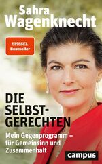 ISBN 9783593513904: Die Selbstgerechten - Mein Gegenprogramm - für Gemeinsinn und Zusammenhalt