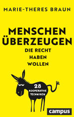 ISBN 9783593517575: Menschen überzeugen, die Recht haben wollen – 28 kooperative Techniken. Gewinner des getAbstract Business Impact Award 2024