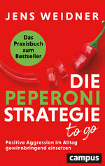 ISBN 9783593518244: Die Peperoni-Strategie to go – Positive Aggression im Alltag gewinnbringend einsetzen – Das Praxisbuch zum Bestseller