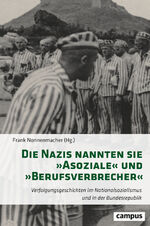 ISBN 9783593518381: Die Nazis nannten sie 'Asoziale' und 'Berufsverbrecher' | Verfolgungsgeschichten im Nationalsozialismus und in der Bundesrepublik | Frank Nonnenmacher | Buch | 372 S. | Deutsch | 2024 | Polity Press