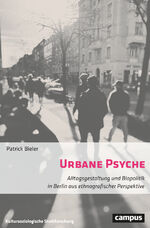 ISBN 9783593519432: Urbane Psyche - Alltagsgestaltung und Biopolitik in Berlin aus ethnografischer Perspektive