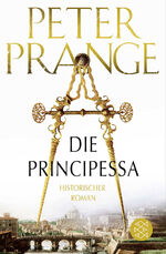 Peter Prange: Die Principessa: Historisc Peter Prange: Die Principessa: Historisc