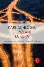 Karl Schlögel: Grenzland Europa - Unterw
