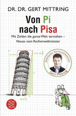 ISBN 9783596031627: Von Pi nach Pisa - Mit Zahlen die ganze Welt verstehen - Neues vom Rechenweltmeister