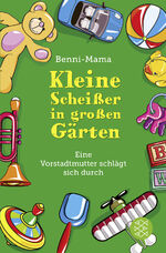 ISBN 9783596032327: Kleine Scheißer in großen Gärten - Eine Vorstadtmutter schlägt sich durch