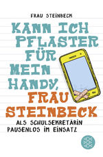 Kann ich Pflaster für mein Handy, Frau Steinbeck - Als Schulsekretärin pausenlos im Einsatz