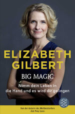 ISBN 9783596034932: Big Magic: Nimm dein Leben in die Hand und es wird dir gelingen