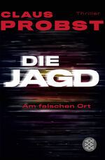 ISBN 9783596036721: Die Jagd - Am falschen Ort – Thriller