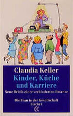 ISBN 9783596101375: Kinder, Küche und Karriere - Neue Briefe einer verhinderten Emanze