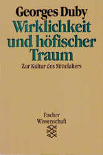 ISBN 9783596102525: Wirklichkeit und höfischer Traum . Zur Kultur des Mittelalters . 2. Ausgabe 1990 mit zahlreichen Abbildungen FAST WIE NEU