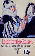 ISBN 9783596106158: Leichtfertige Reisen - Geschichten von Frauen unterwegs