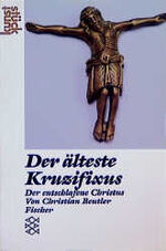 Der älteste Kruzifixus - Der entschlafene Christus