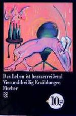 ISBN 9783596108251: Das Leben ist herzzerreissend. Vierunddreißig Erzählungen