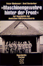 Maschinengewehre hinter der Front – Zur Geschichte der deutschen Militärpsychiatrie